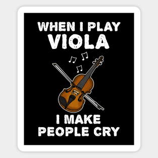 When I Play Viola I Make People Cry Magnet